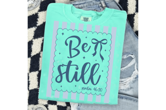 Be Still PNG: Psalm 46:10 Shirt Design & Creative Assets