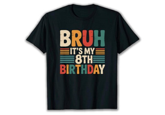 Bruh It's My 8th Birthday: A Design That's More Than Just a Phrase
